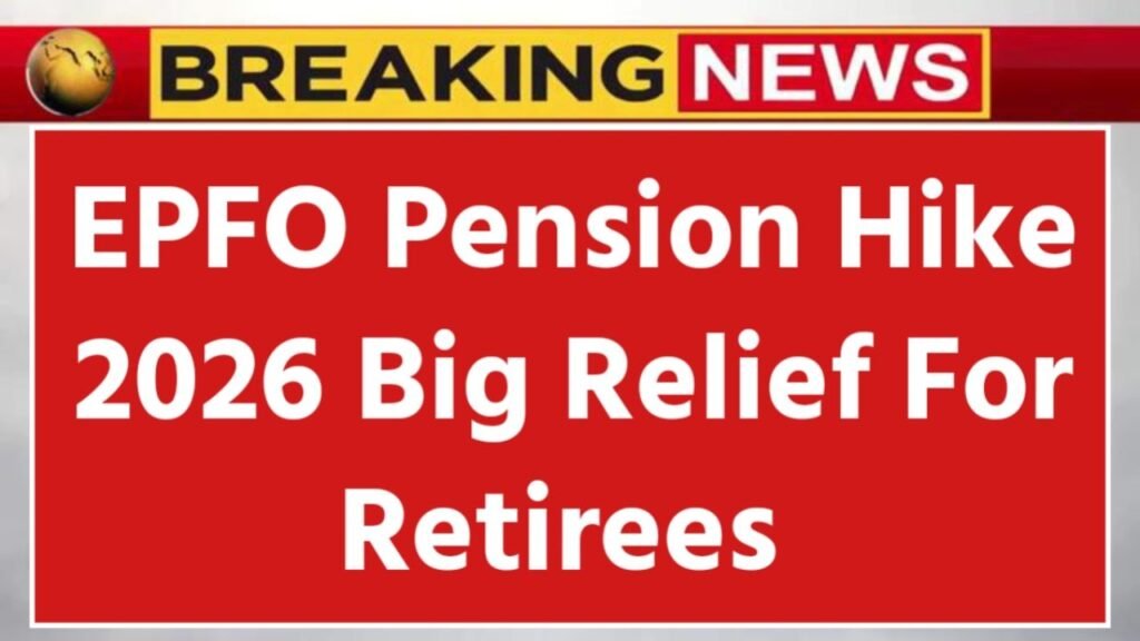 EPFO Pension Update 2026: Minimum Pension Hike, New Rules & Big Relief for Retirees